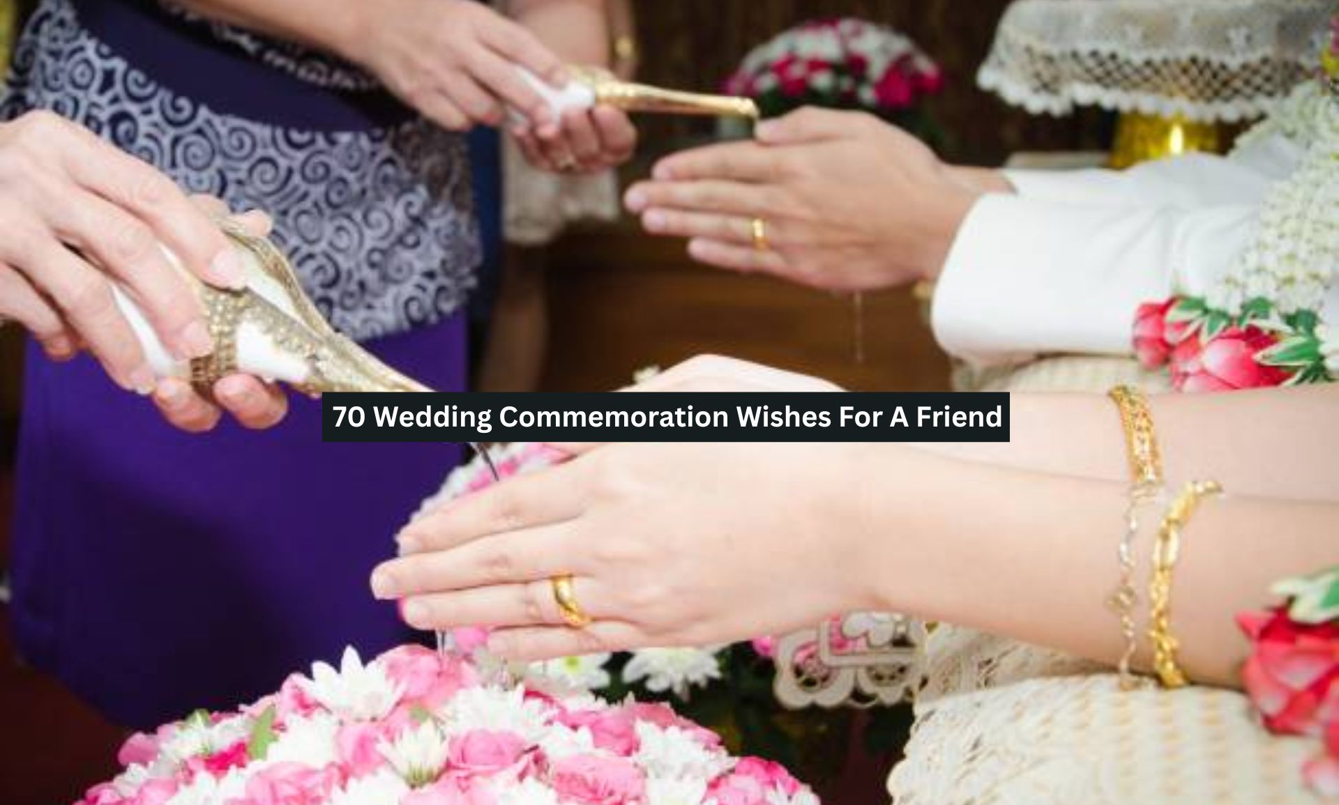 70 Wedding Commemoration Wishes For A Friend
