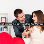 4 Small Changes That Can Strengthen Your Marriage